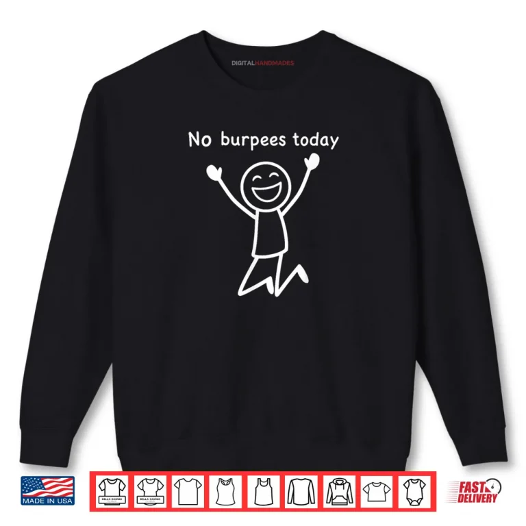 Sweatshirt No Burpees Today Workout Stickman Gym Rest Day Shirt