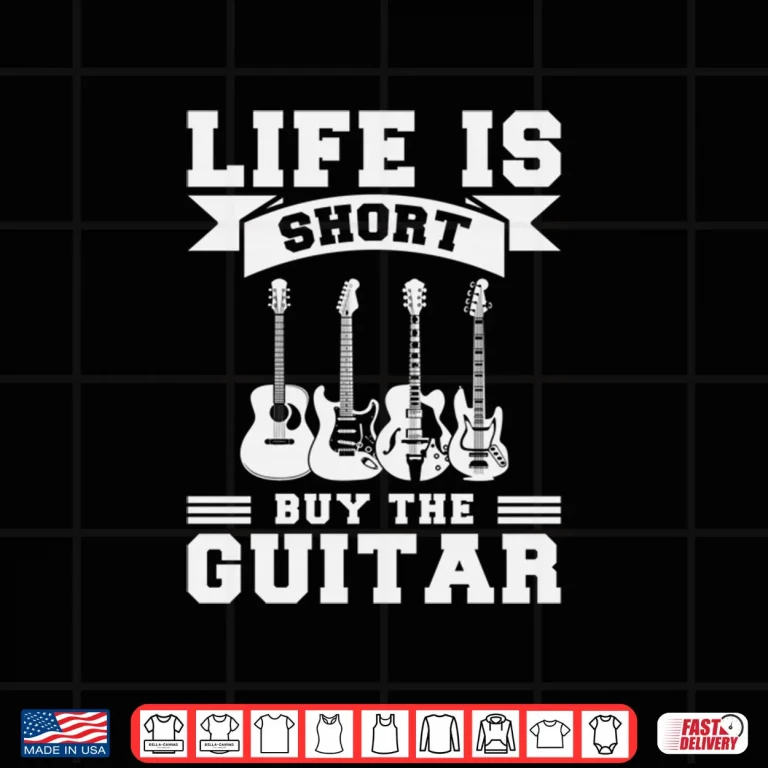 Design Life is Short Buy The Guitar Shirt