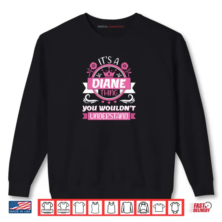 Sweatshirt Its A Diane Thing Shirt