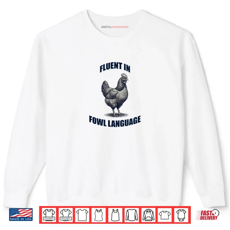 Sweatshirt Fluent in Fowl Language Chicken Humor Farm Pun Shirt