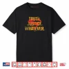 Truth, Justice, Whatever Large Shirt