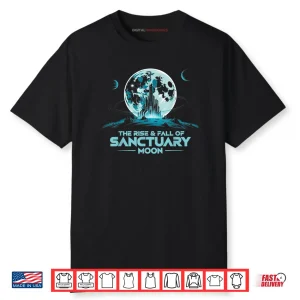 Quote The Rise And Fall Of Sanctuary Moon Shirt