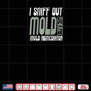 Design Mold Remediator Mold Removal Shirt