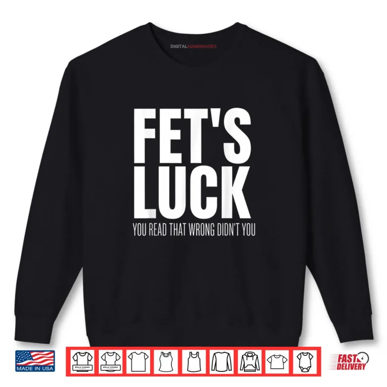 Sweatshirt FETs Luck You Read That Wrong Didnt You Funny Sarcastic Shirt