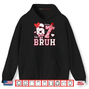 Hoodie Bruh 67 Six Seven 6 7 Meme Valentines Shirt