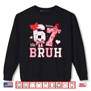 Sweatshirt Bruh 67 Six Seven 6 7 Meme Valentines Shirt