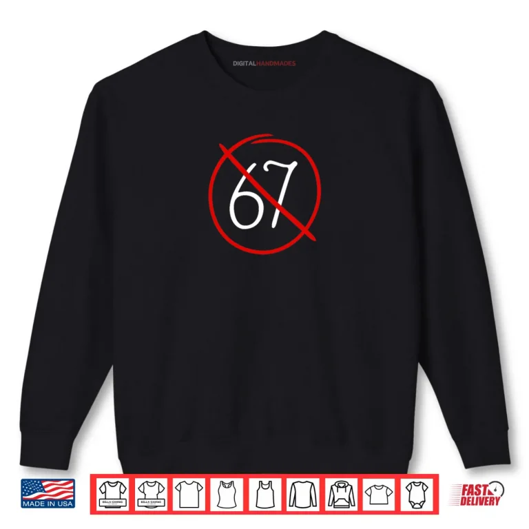 Sweatshirt Anti 67 Stop Six Seven Simple Sign Shirt