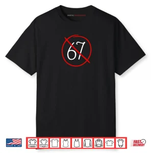 Anti 67 Stop Six Seven Simple Sign Shirt