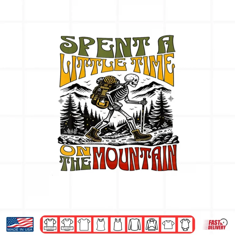 Design Spent A Little Time On The Mountain Skeleton Hiking Shirt