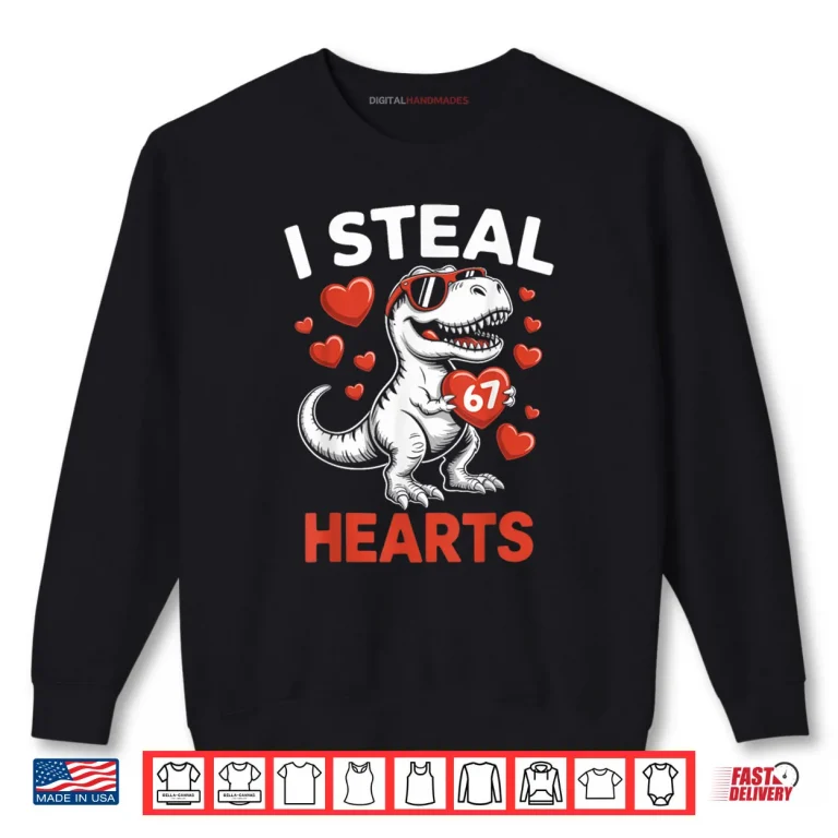 Sweatshirt I Steal 67 Hearts Valentines Day 67 Meme 6 7 T Rex Shirt