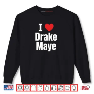 Sweatshirt I Love Drake Maye Football Fan Shirt