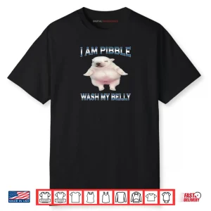 I Am Pibble Wash My Belly Funny Dog Clean My Belly Meme Shirt