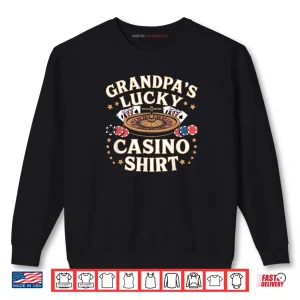 Sweatshirt Grandpa Lucky Casino Gambling Roulette Chips Dice Slot Shirt