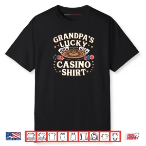 Grandpa Lucky Casino Gambling Roulette Chips Dice Slot Shirt