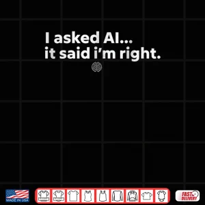 Design AI Enthusiast Artificial Intelligence Sarcastic Tech Humor Shirt