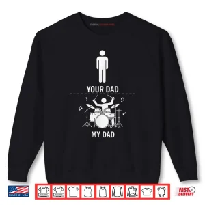 Sweatshirt Your Dad My Dad Funny Drums Musician Lover Sarcastic Shirt