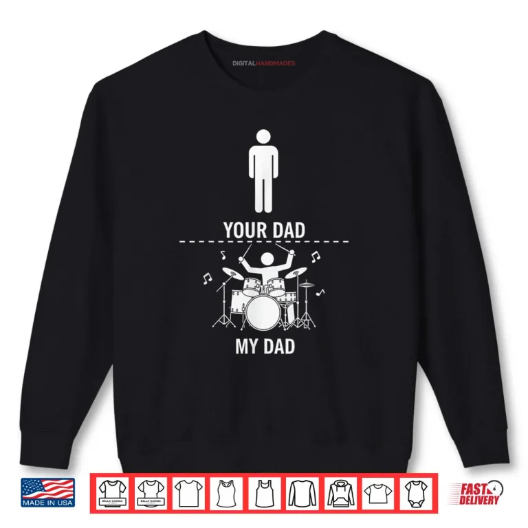 Sweatshirt Your Dad My Dad Funny Drums Musician Lover Sarcastic Shirt