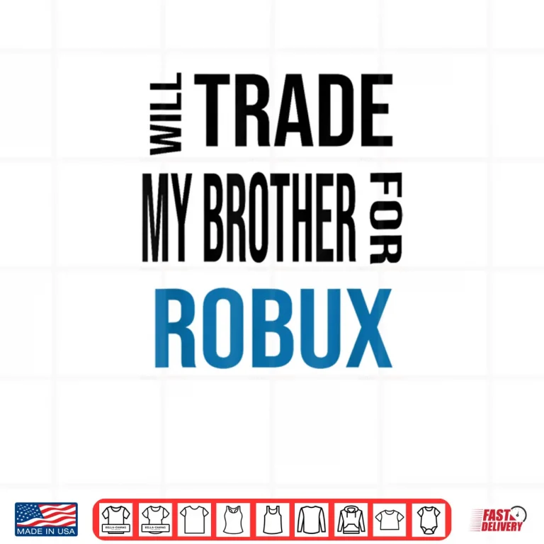 Design Will Trade My Brother for Robux Shirt