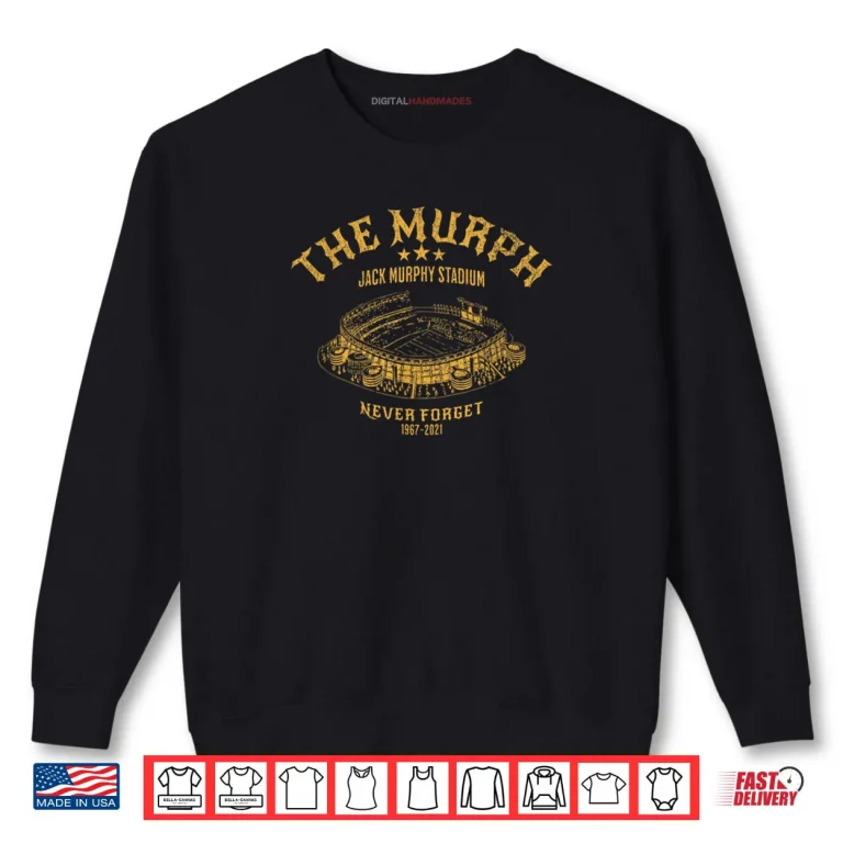 Sweatshirt The Murph San Diego Jack Murphy Stadium Never Forget Shirt