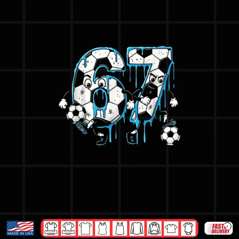 Design Soccer 67 Six Seven 6 7 Meme Drip Shirt