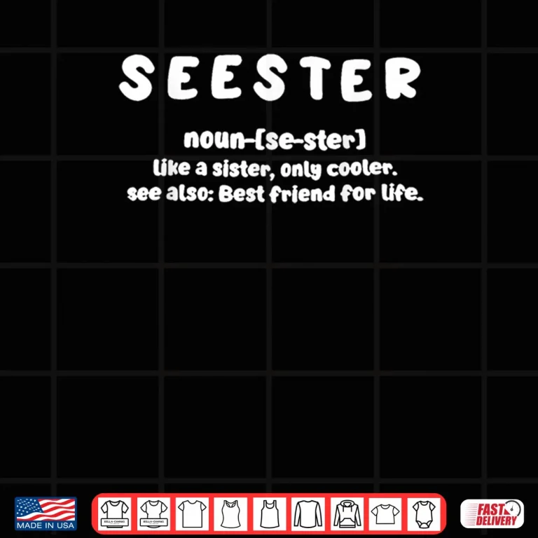 Design Seester Definition Like A Sister Only Cooler Shirt