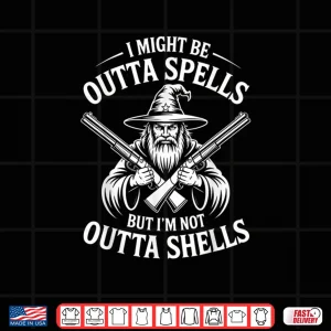 I Might Be Outta Spells But Not Shells Wizard Hunter Shirt 3 Design I Might Be Outta Spells But Not Shells Wizard Hunter Shirt