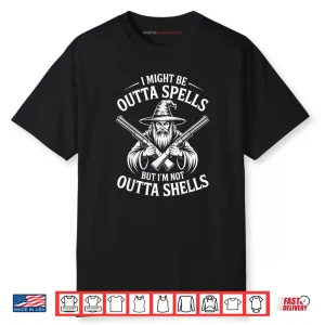 I Might Be Outta Spells But Not Shells Wizard Hunter Shirt