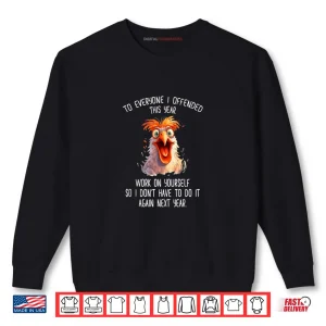 Sweatshirt Angry Rooster to Everyone I Offended This Year Shirt