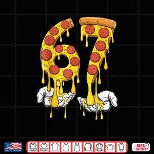 67 Pizza Meme Funny Six Seven Gen Alpha Shirt 3 Design 67 Pizza Meme Funny Six Seven Gen Alpha Shirt