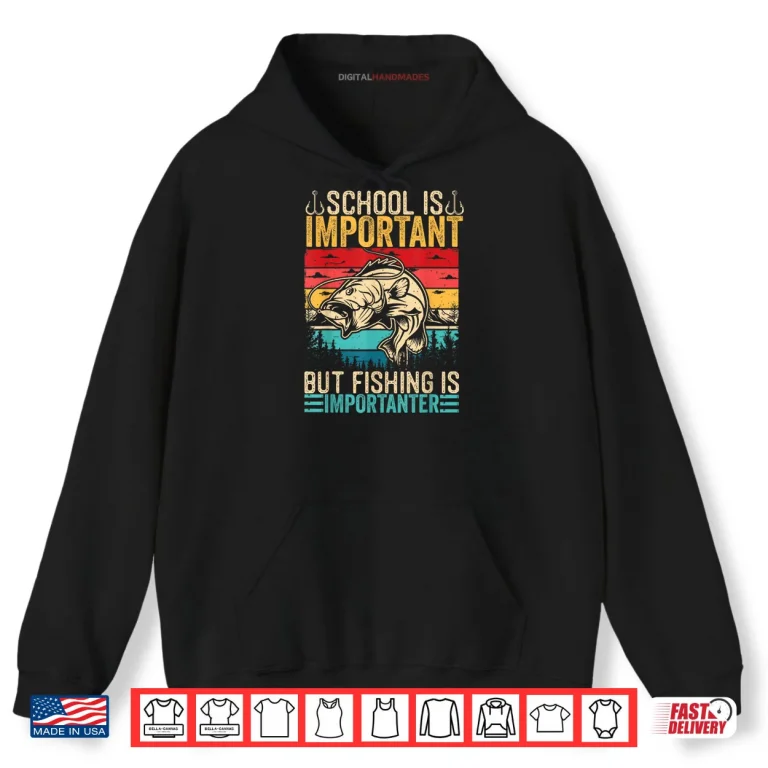 Hoodie School is Important But Fishing is Importanter Fish Bass Shirt