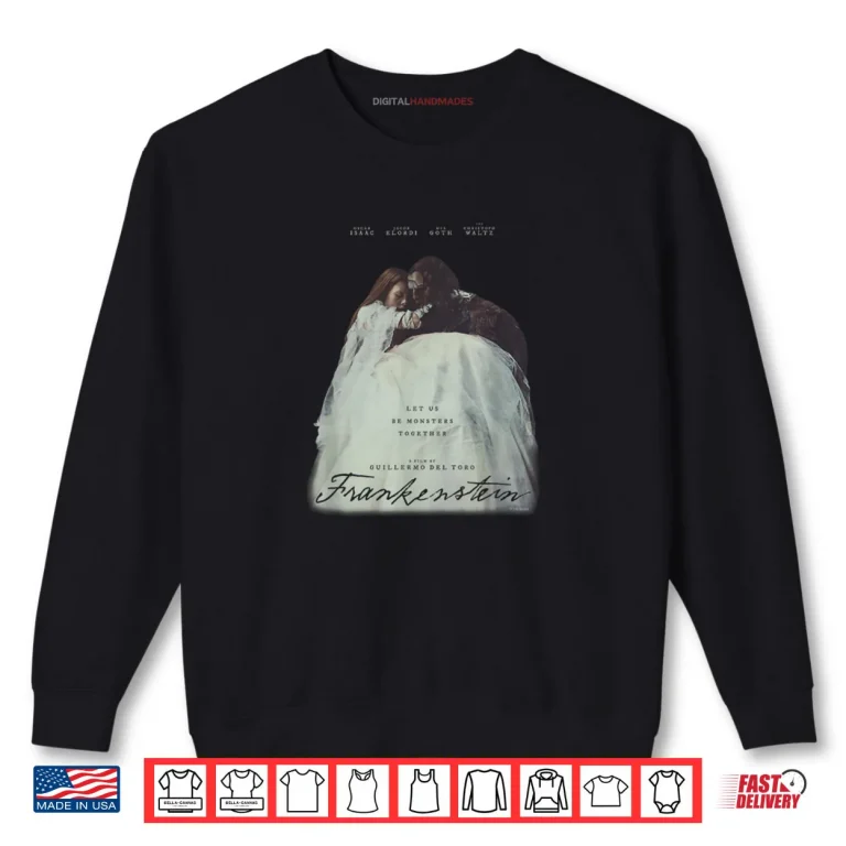 Sweatshirt Frankenstein Let Us Be Monsters Together Shirt