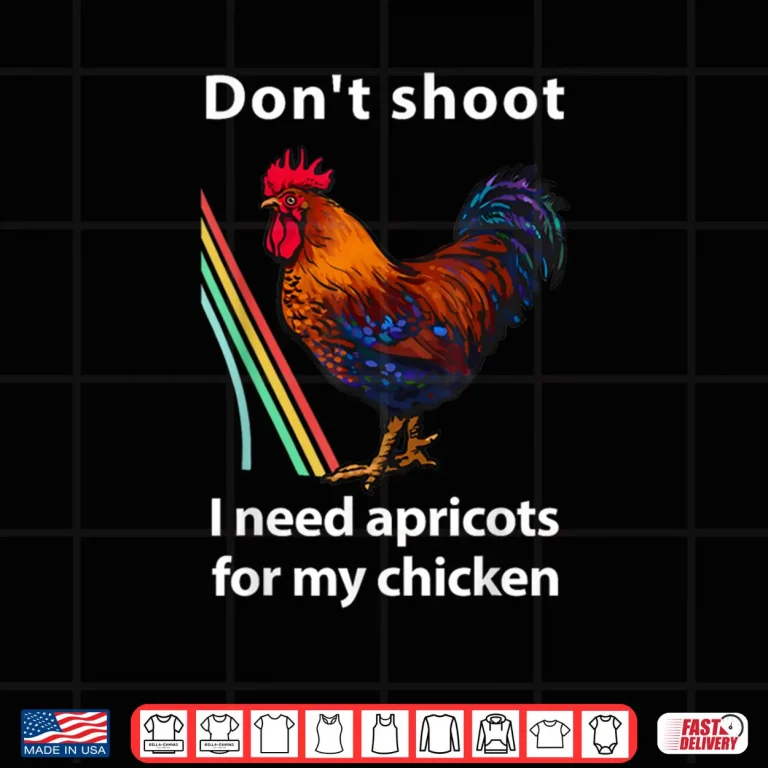 Design Dont Shoot I Need Apricots for My Chicken Funny Raiders Shirt