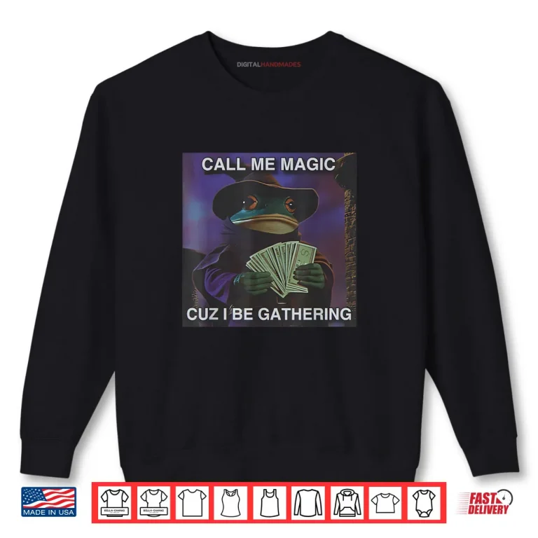 Sweatshirt Call Me Magic Cuz I Be Gathering Funny Wizard Frog Mage Shirt