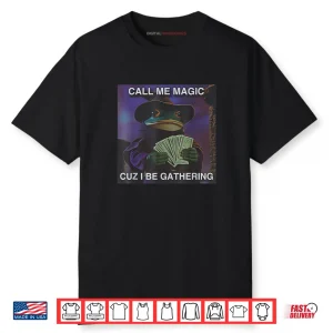 Call Me Magic Cuz I Be Gathering Funny Wizard Frog Mage Shirt