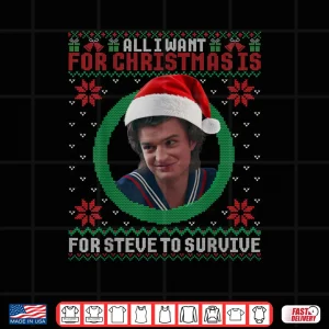 All I Want for Christmas is Steve to Survive Ugly Sweater Shirt 3 Design All I Want for Christmas is Steve to Survive Ugly Sweater Shirt