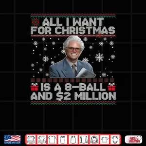 Design All I Want for Christmas 8 Ball and 2 Million Shirt