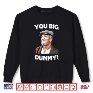 Sweatshirt You Big Dummy Retro Quote Shirt