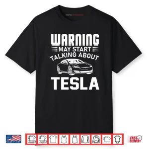 Warning May Start Talking About Tesla Shirt