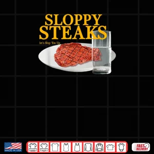 Sloppy Steaks I Think You Should Leave Shirt 3 Design Sloppy Steaks I Think You Should Leave Shirt