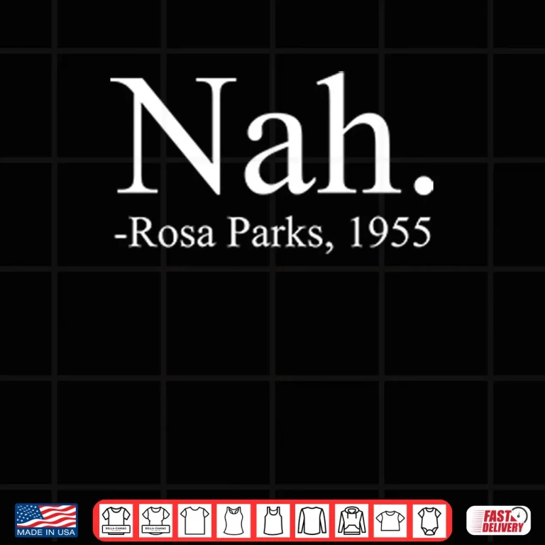 Nah Rosa Parks 1955 Shirt 3 Design Nah Rosa Parks 1955 Shirt
