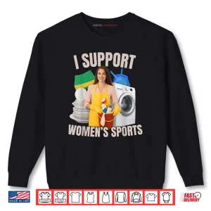 Sweatshirt I Support Womens Sports Unwearable Aduld Humor Bootleg Shirt