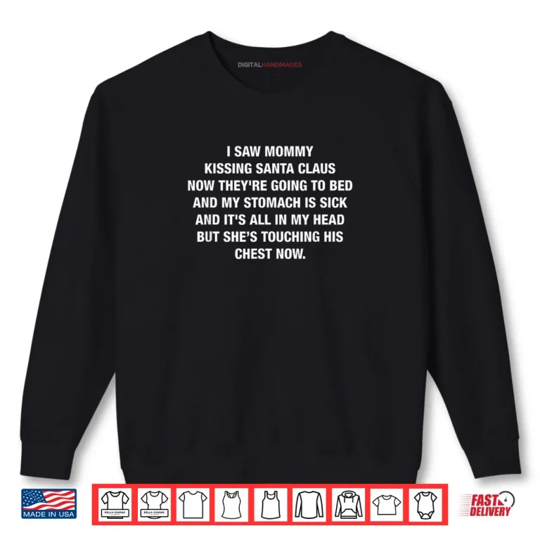 Sweatshirt I Saw Mommy Kissing Santa Claus Now Theyre Going to Bed Shirt 1