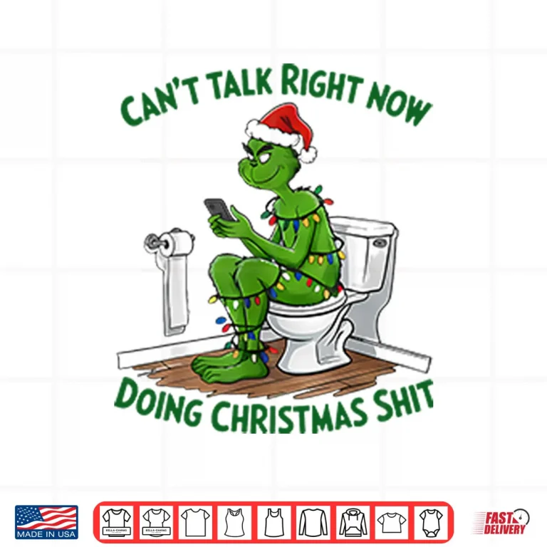 Design Grinch Cant Talk Right Now Doing Christmas Shit Shirt