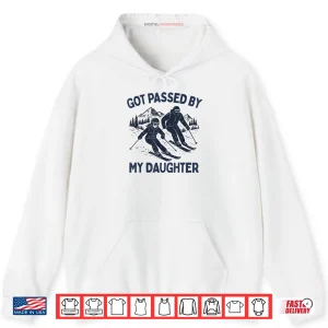 Hoodie Got Passed by My Daughter Funny Skiing Shirt