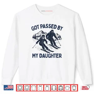 Sweatshirt Got Passed by My Daughter Funny Skiing Shirt