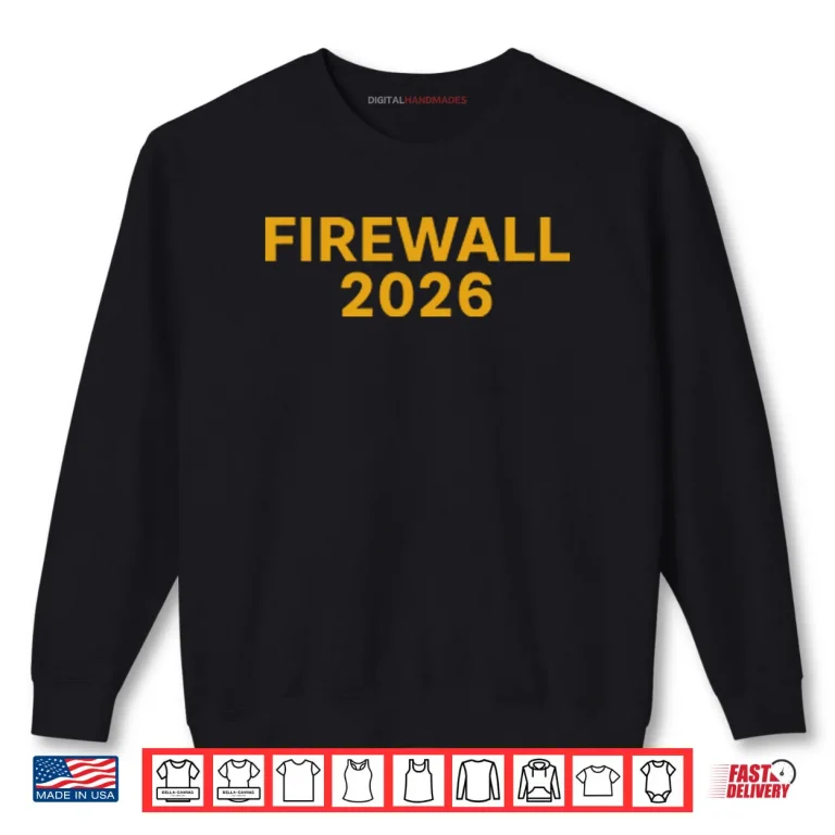 Sweatshirt Firewall 2026 Shirt
