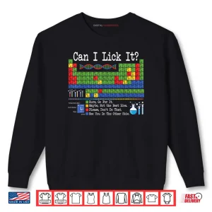 Sweatshirt Can I Lick It Periodic Table Funny Science Teachers Students Shirt