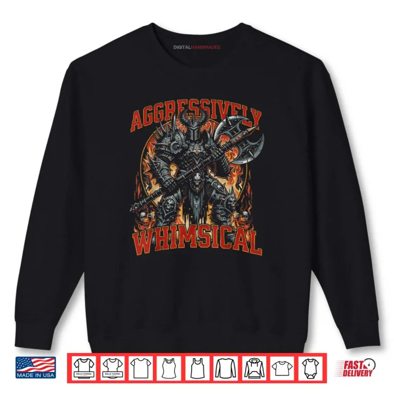 Sweatshirt Aggressively Whimsical Dark Fantasy Warrior Battle Shirt