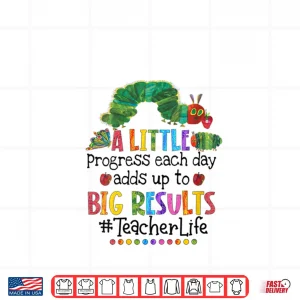 Design A Little Progress Each Day Adds Up to Big Results Teacher Shirt
