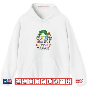Hoodie A Little Progress Each Day Adds Up to Big Results Teacher Shirt